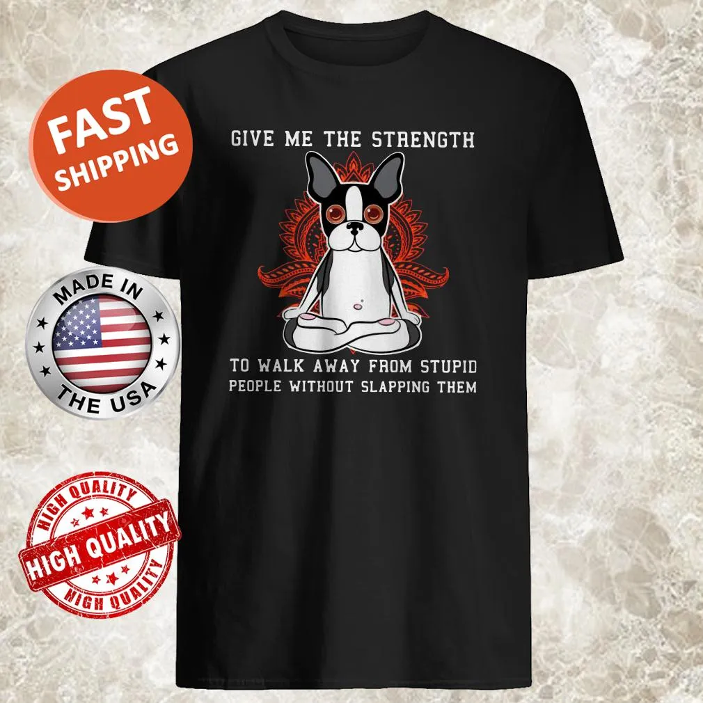 Shirt with humorous text and Boston Terrier graphic