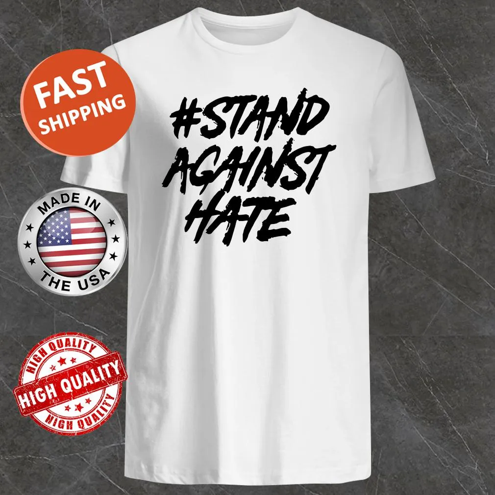 Shirt featuring the phrase Stand Against Hate