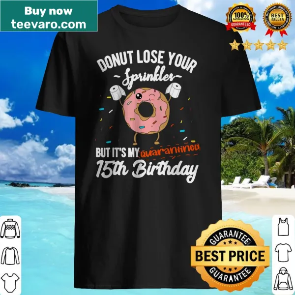 Funny donut quote shirt for 15th birthday