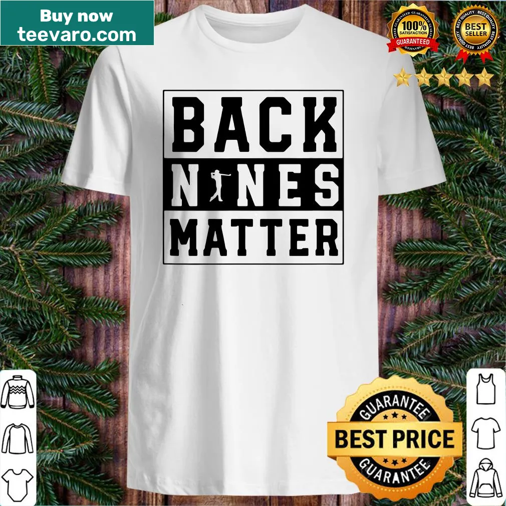 Humorous golf shirt with Back Nines Matter slogan