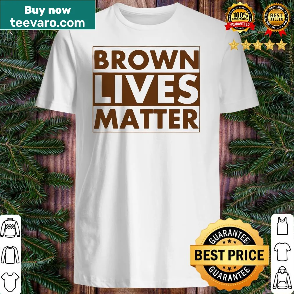 Brown Lives Matter shirt with bold text
