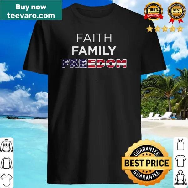 Inspirational shirt with the message Faith Family Freedom