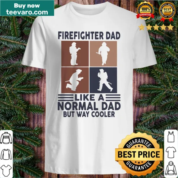 Vintage-style shirt honoring firefighter dads with humorous text.