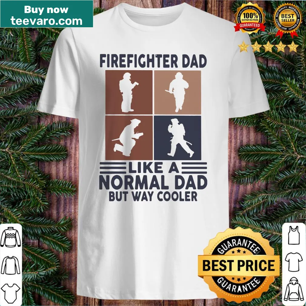 Vintage-style shirt honoring firefighter dads with humorous text.
