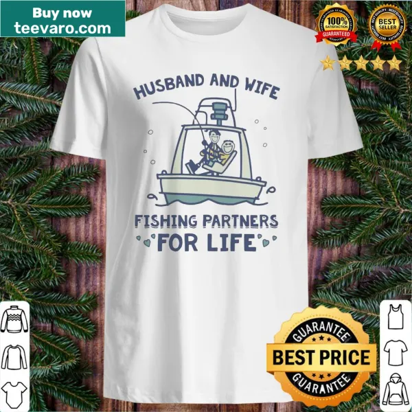 Sentimental shirt celebrating husband and wife fishing partnership