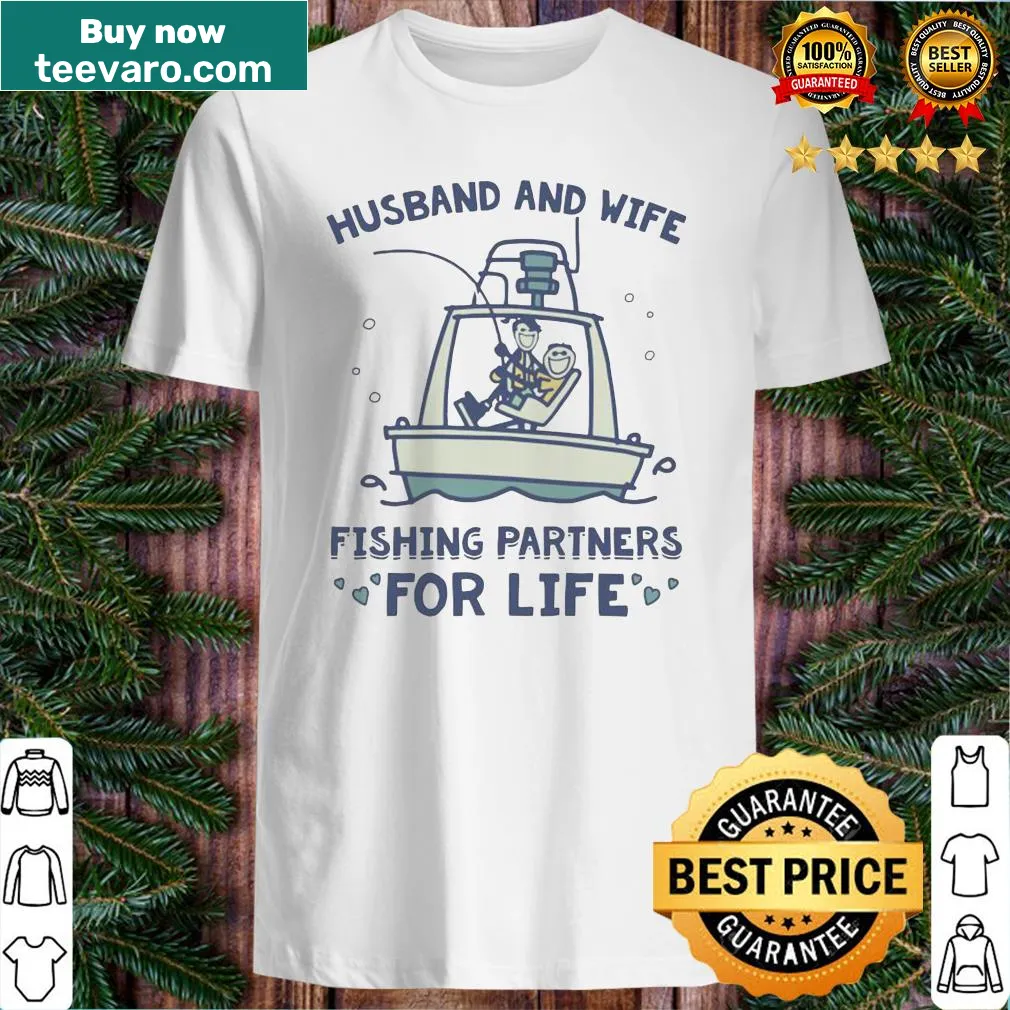 Sentimental shirt celebrating husband and wife fishing partnership