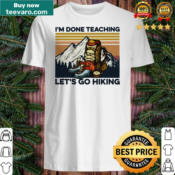 Vintage-style shirt expressing a love for hiking after teaching