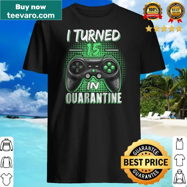 Fun shirt celebrating 15th birthday during quarantine