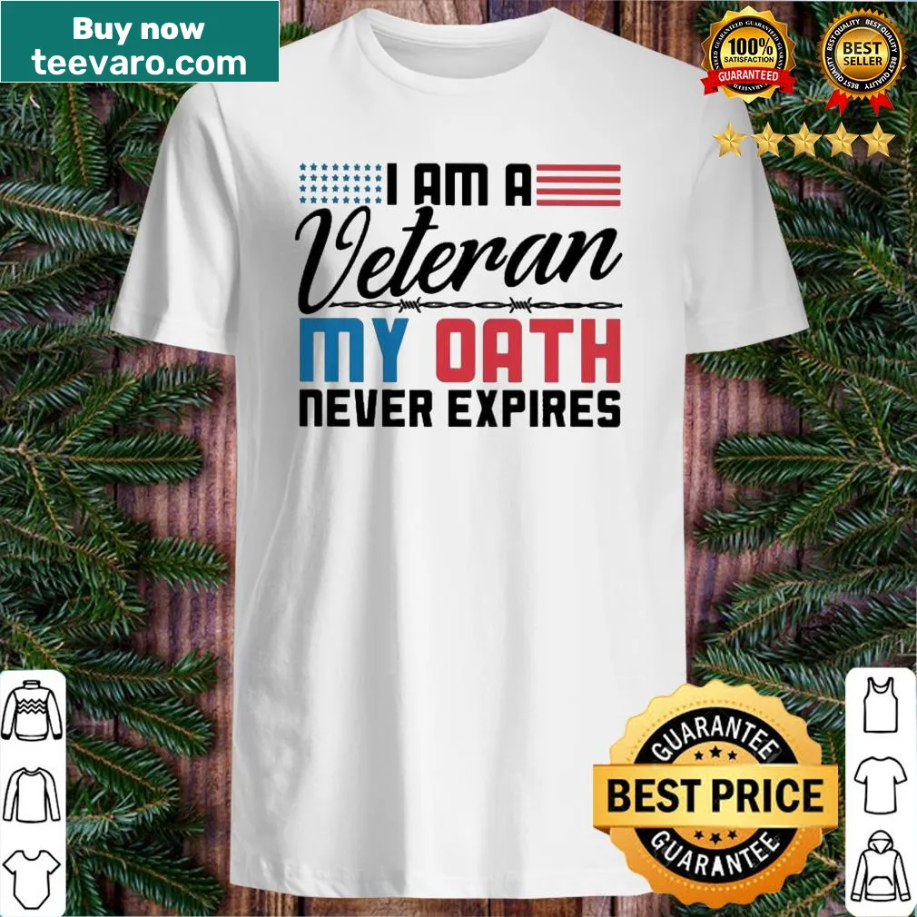 Shirt with the phrase 'I am a Veteran, my oath never expires'