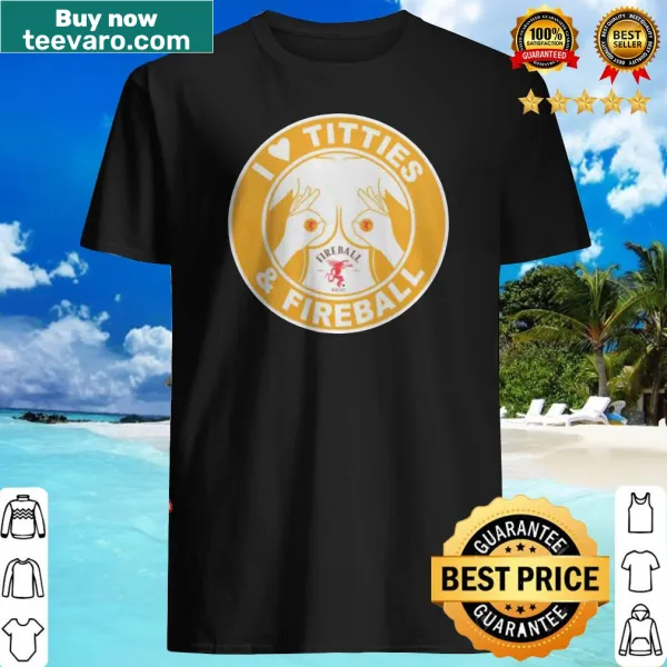 Bold typography shirt with the phrase 'I love titties and Fireball'