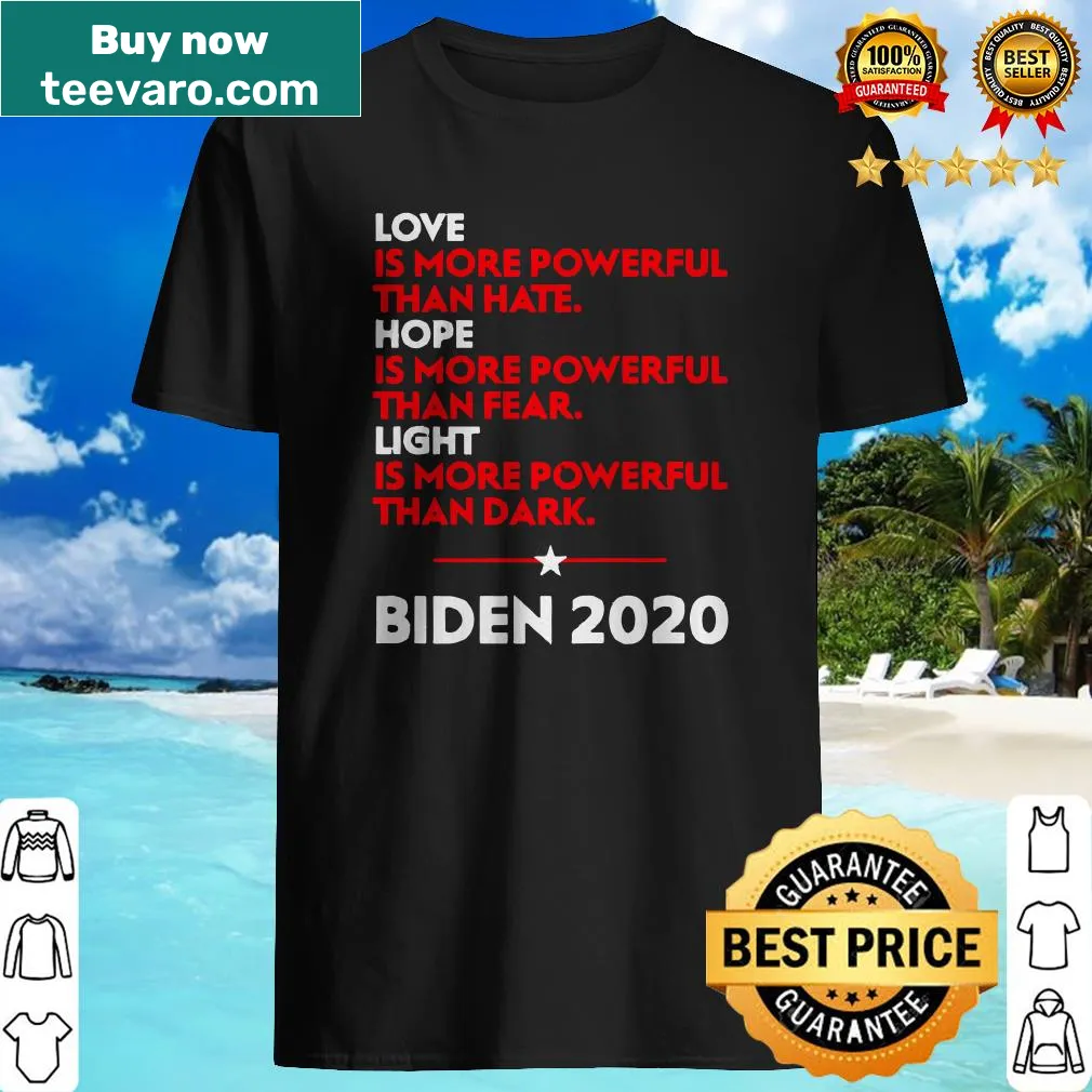 Inspirational shirt with messages of love and hope supporting Joe Biden 2020.