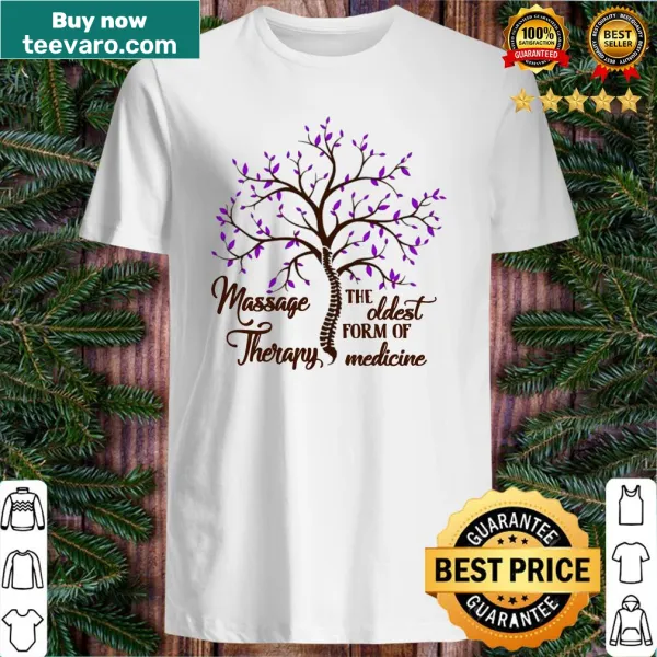 Massage therapy shirt with text proclaiming it as the oldest form of medicine
