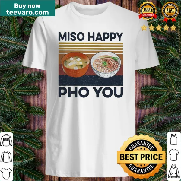 Vintage-style shirt featuring the phrase 'Miso happy PHO you' with food graphics