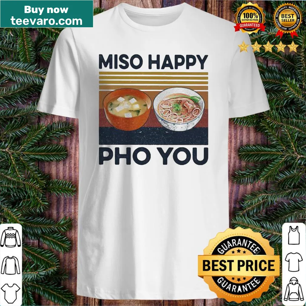 Vintage-style shirt featuring the phrase 'Miso happy PHO you' with food graphics