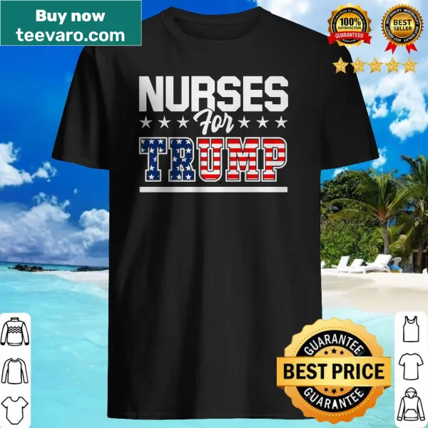 Shirt displaying Nurses For Trump America President 2020