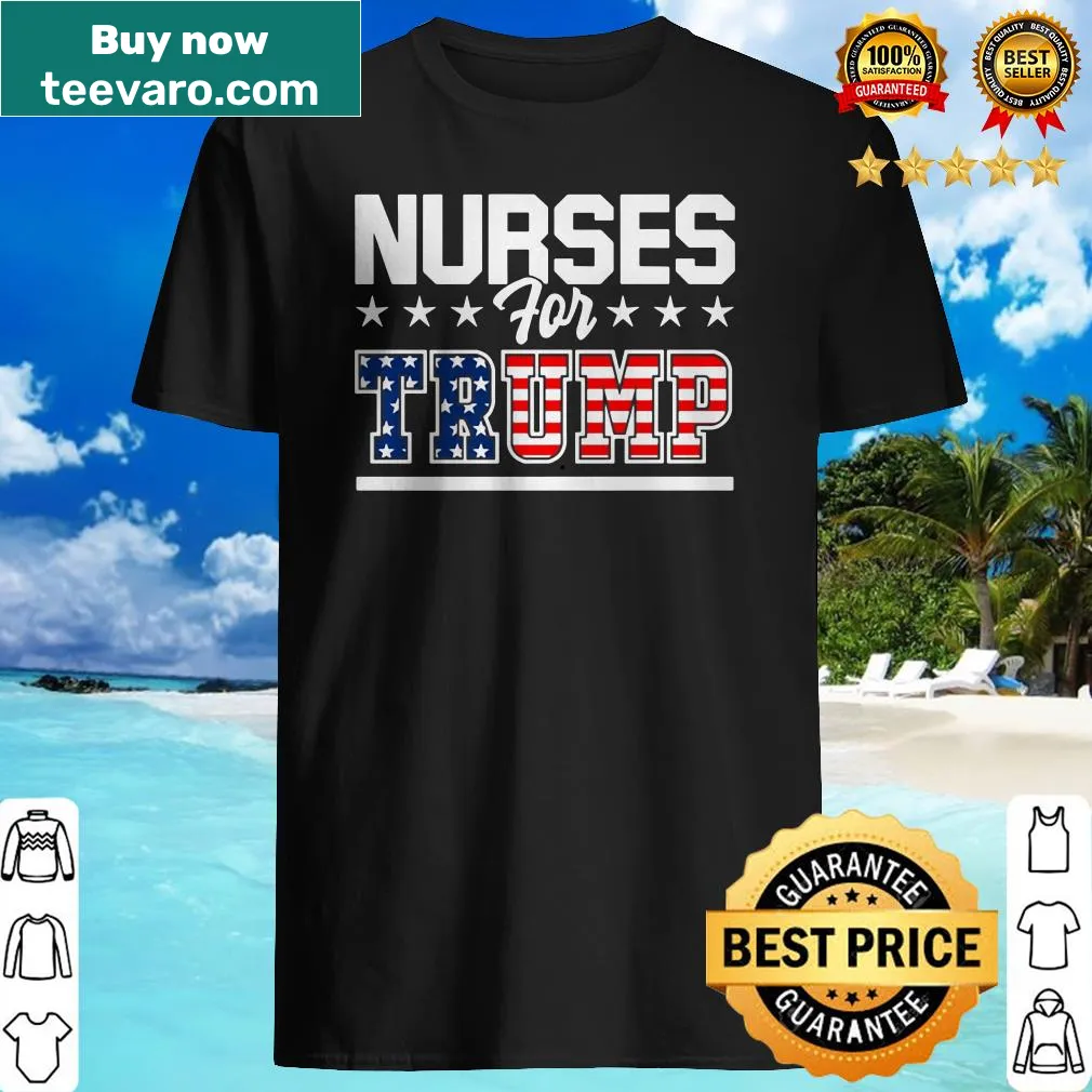 Shirt displaying Nurses For Trump America President 2020