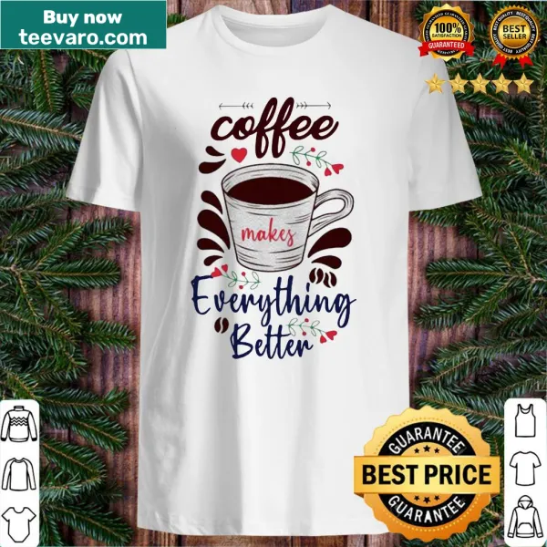 Simple text design stating 'Coffee Makes Everything Better'
