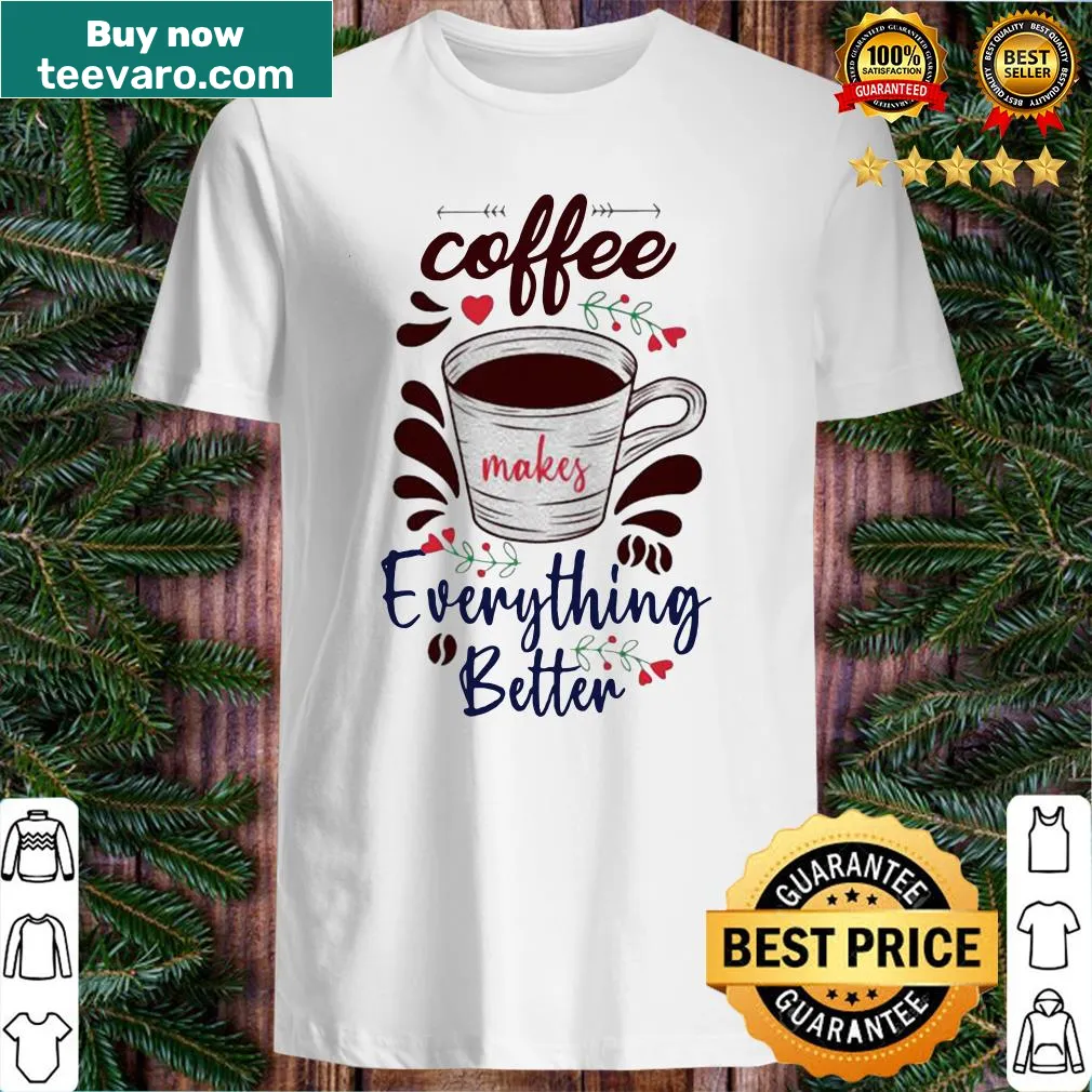 Simple text design stating 'Coffee Makes Everything Better'