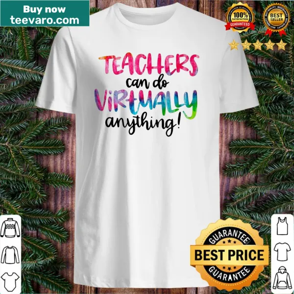 Teacher shirt with 'Teachers Can Do Virtually Anything' text