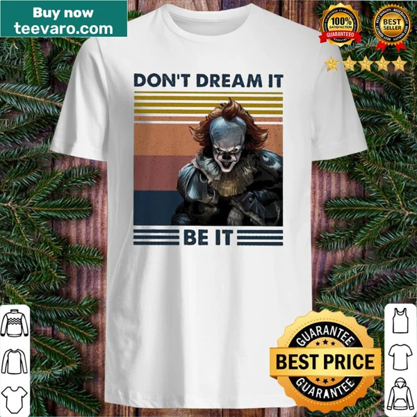 Vintage style shirt featuring Pennywise and the text 'Don’t Dream It, Be It'