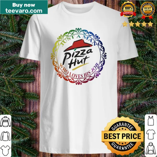 Text shirt with 'Just a Man who loves his job' related to Pizza Hut