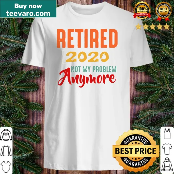 Retirement shirt with funny text about leaving problems behind