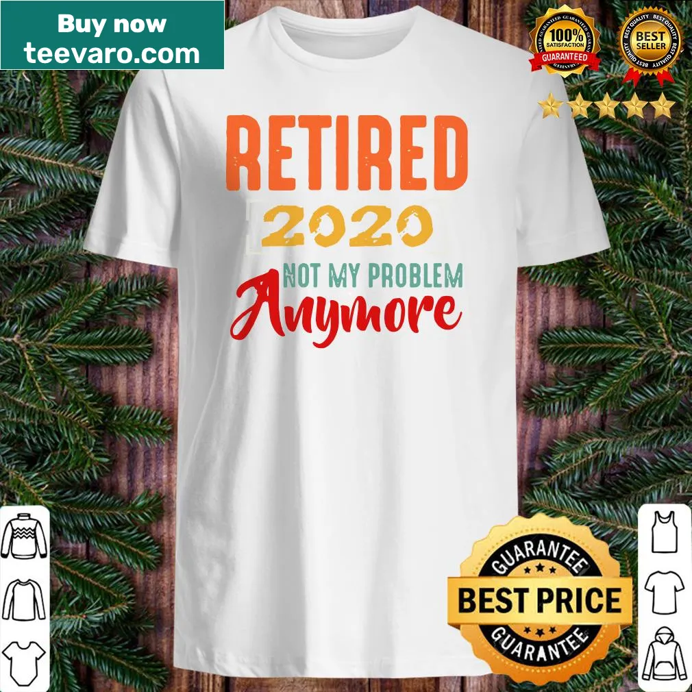 Retirement shirt with funny text about leaving problems behind