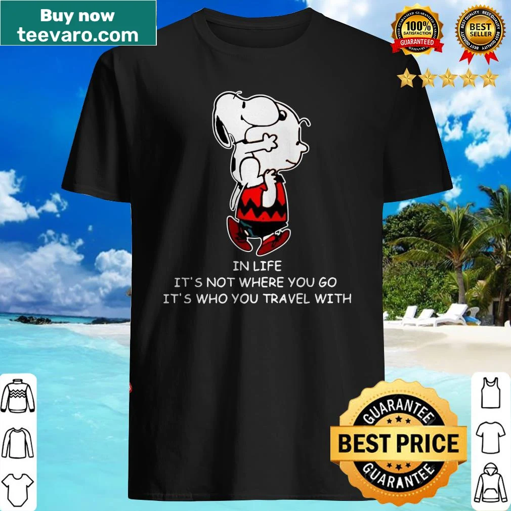 Snoopy and Charlie Brown shirt with message about travel and friendship