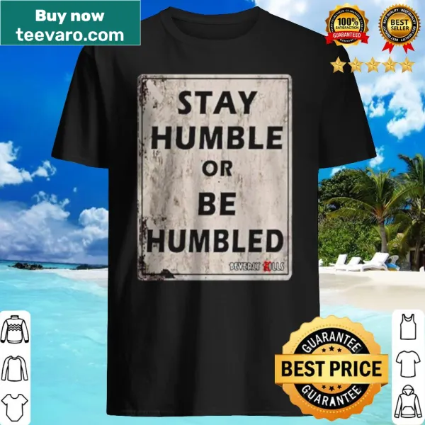 Inspirational t-shirt with the saying 'Stay humble or be humbled'