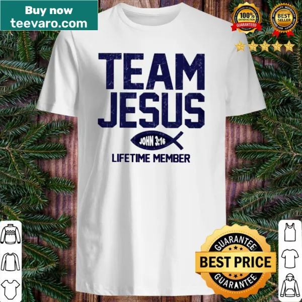 Shirt stating 'Team Jesus john 316 lifetime member'