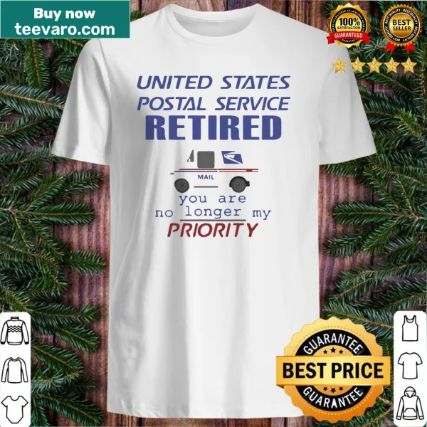 Humorous shirt for retired postal service workers about priorities