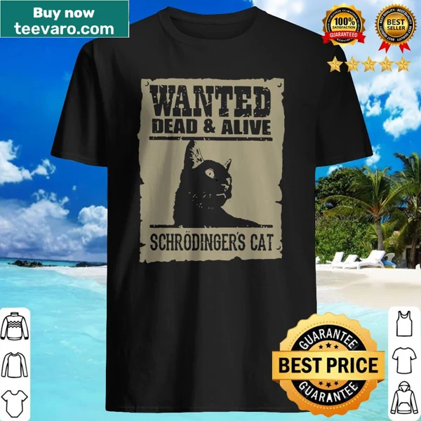 Wanted poster style shirt featuring Schrodinger’s Cat phrase