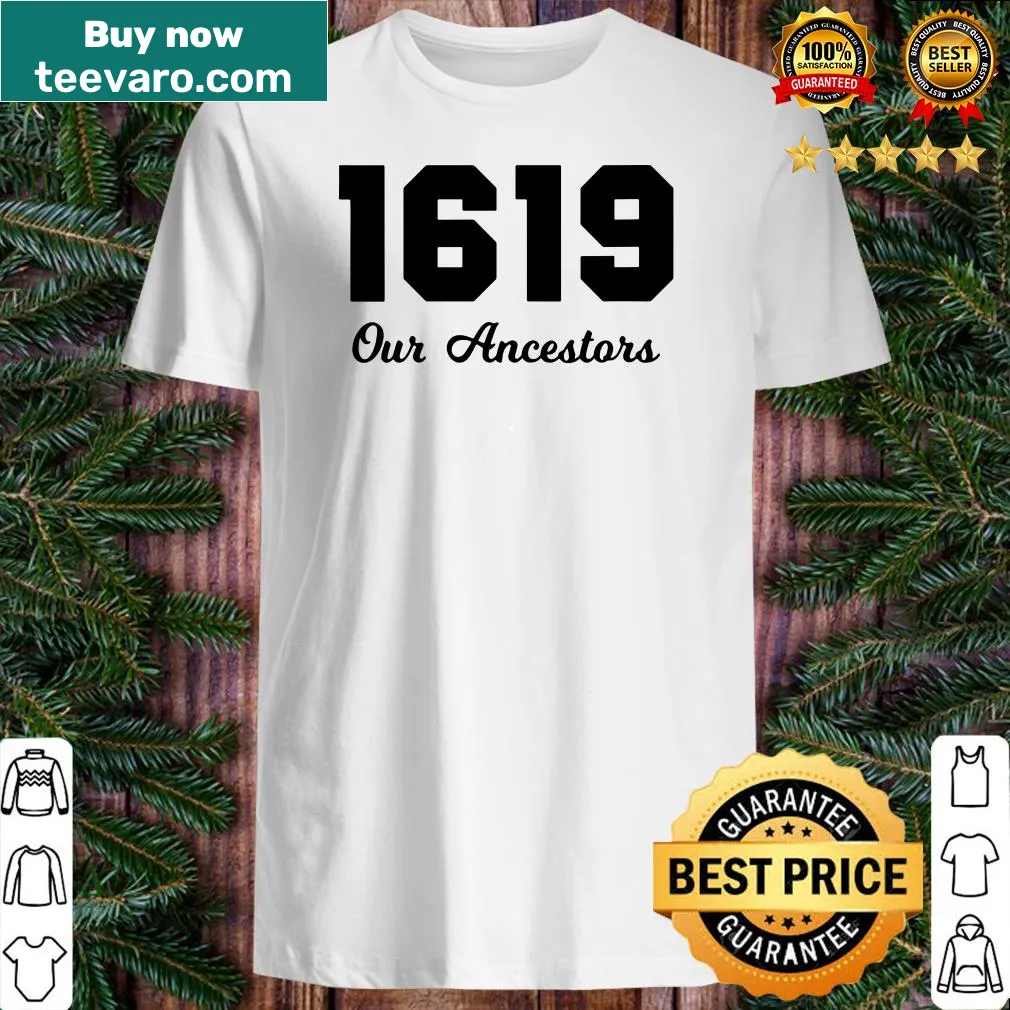 V-neck shirt honoring ancestors with the 1619 Project phrase