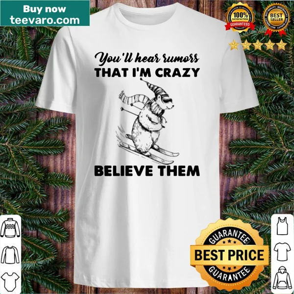 Bold shirt with text challenging rumors about being crazy