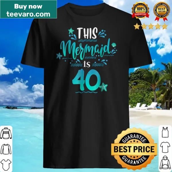 Funny mermaid-themed T-shirt celebrating a 40th birthday