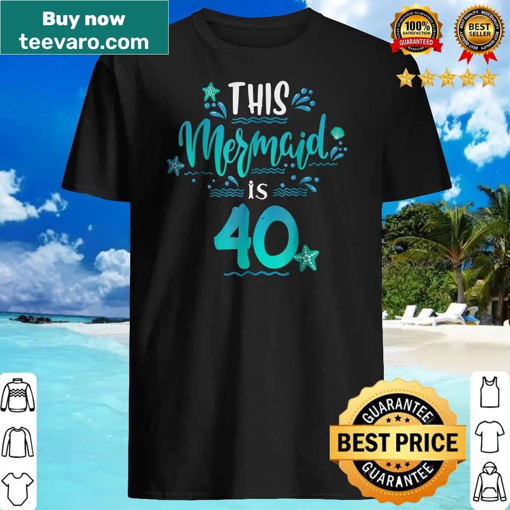 Funny mermaid-themed T-shirt celebrating a 40th birthday
