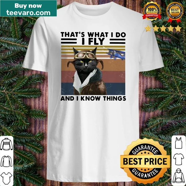 Vintage-style shirt with the phrase 'That’s what I do I fly and I know things' featuring a black cat