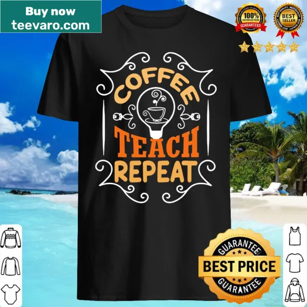Vintage-style shirt with 'Coffee, Teach, Repeat' text