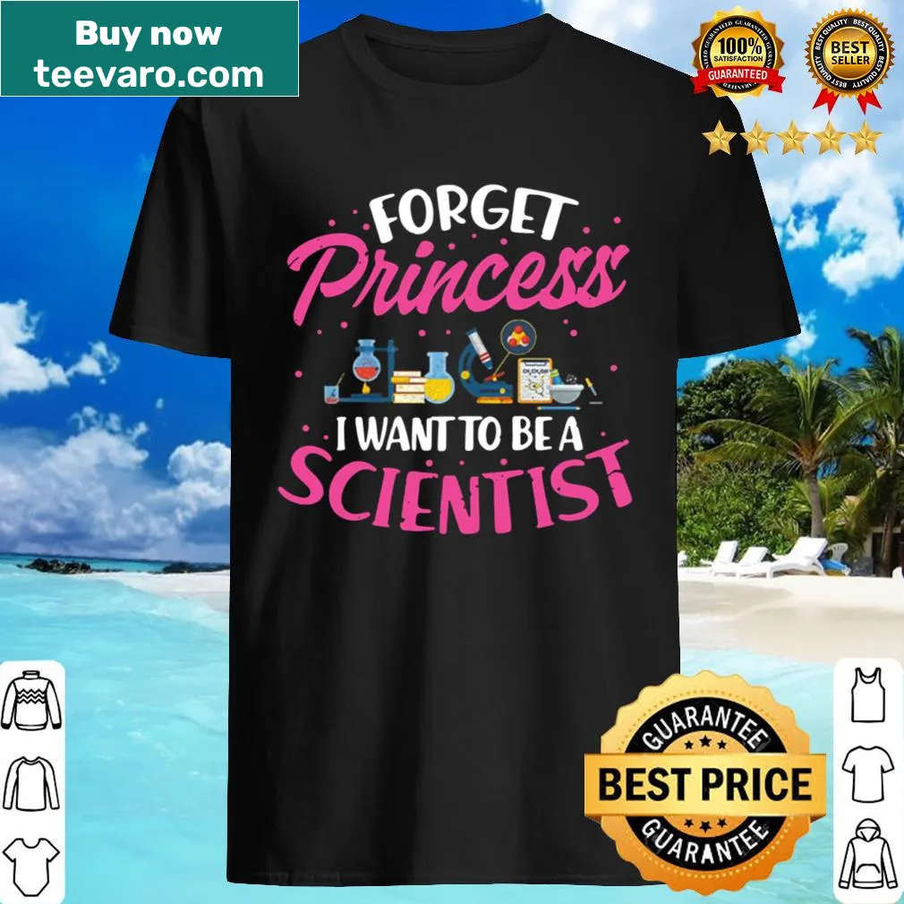 Funny science shirt with the phrase: 'Forget Princess, I Want To Be A Scientist'