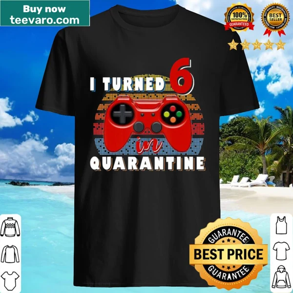 Celebratory shirt for a 6th birthday during quarantine