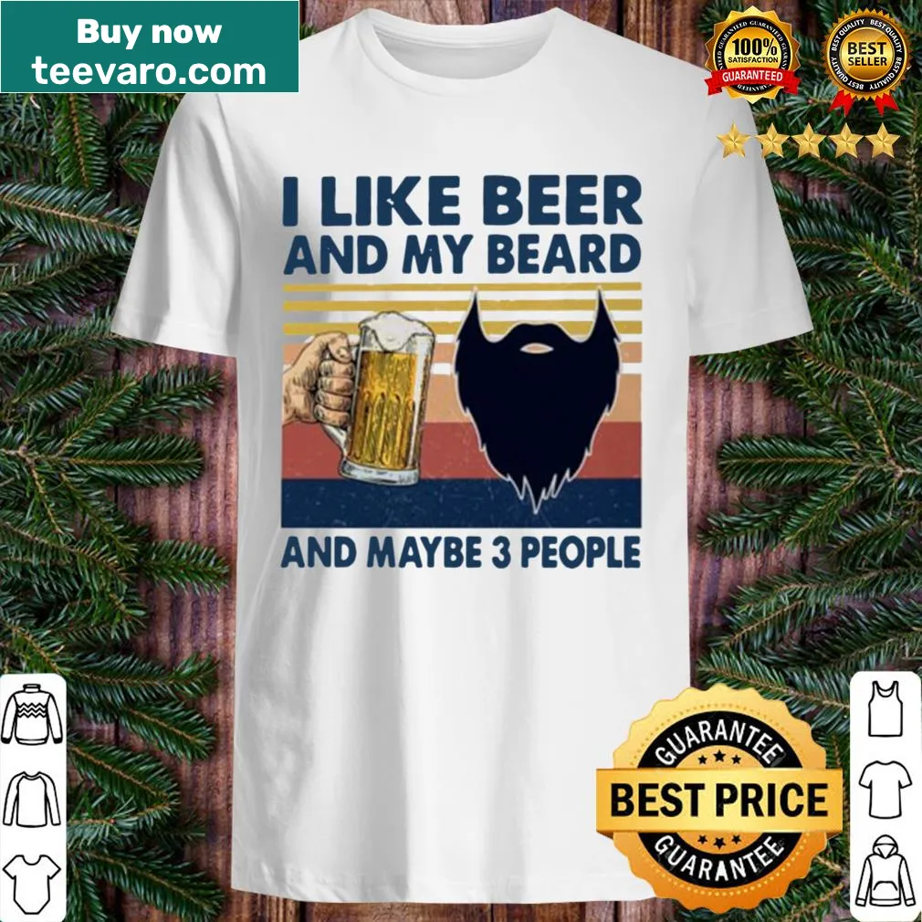 Vintage-style shirt saying 'I like beer and my beard and maybe 3 people'