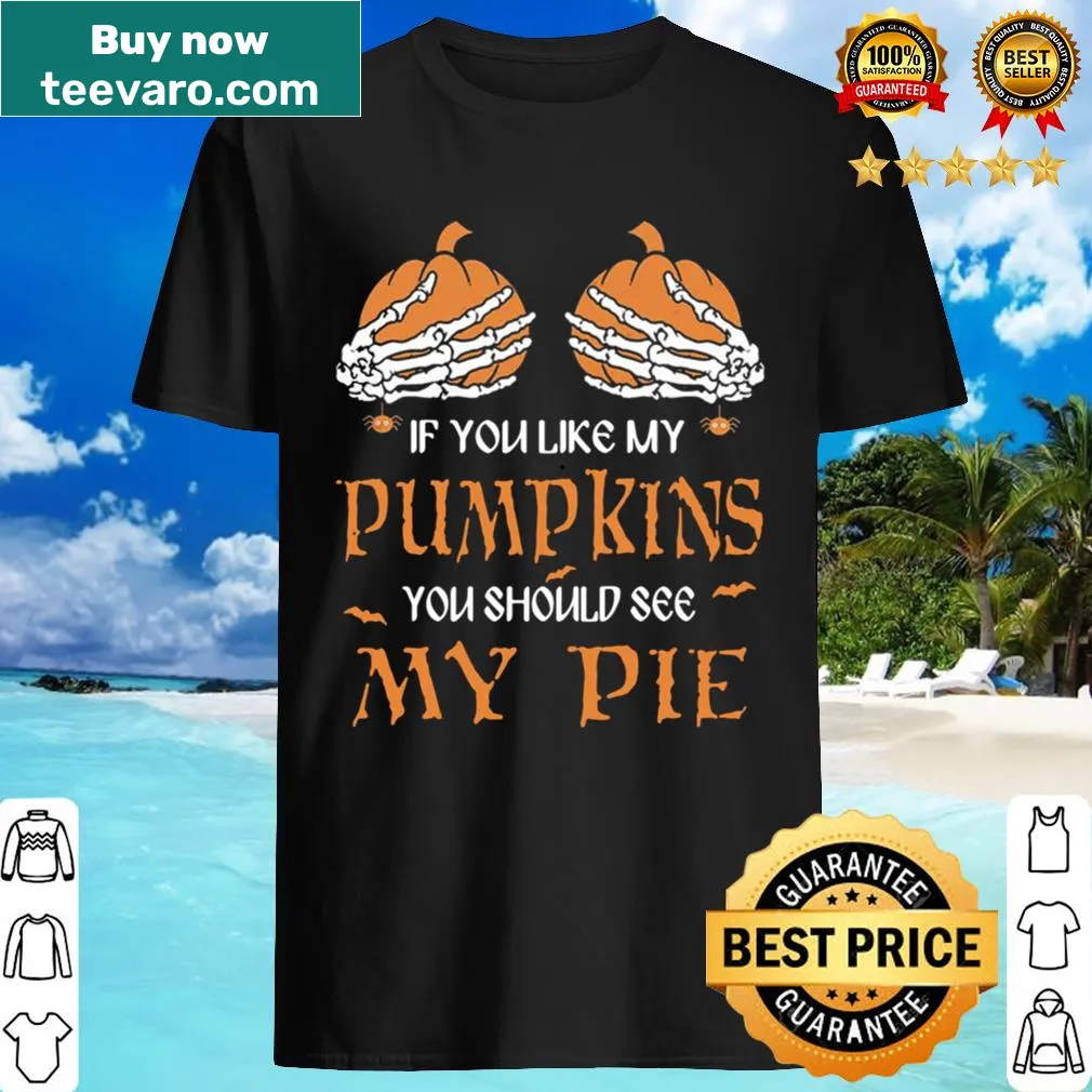 Playful shirt with the phrase 'If You Like My Pumpkins You Should See My Pie'