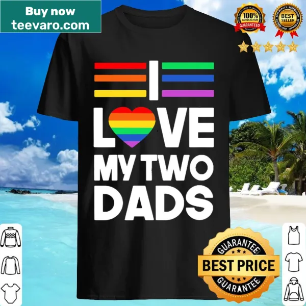 Heart graphic shirt that says 'I love my two dads'