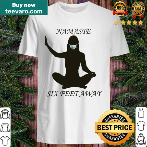 Yoga shirt with 'Namaste Six Feet Away' phrase for social distancing