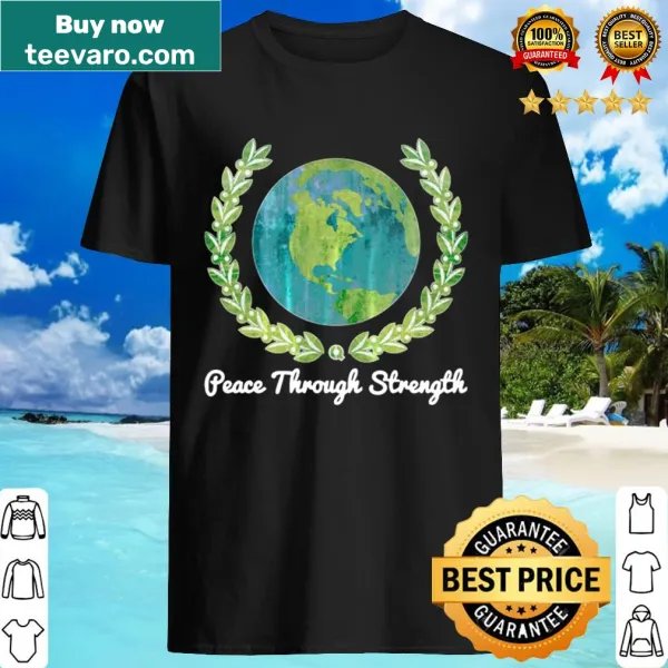 Grunge-style shirt with 'Peace Through Strength' and earth graphic