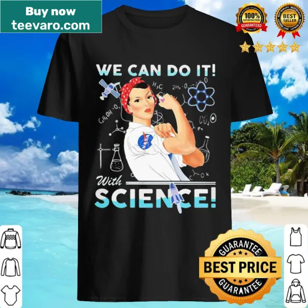 Inspirational tee with NASA graphics and the phrase we can do it with science