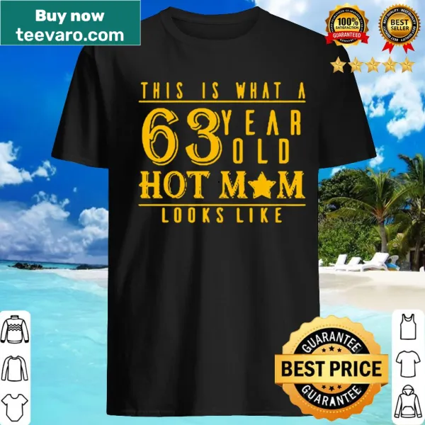 Humorous typography shirt celebrating a 63-year-old hot mom.