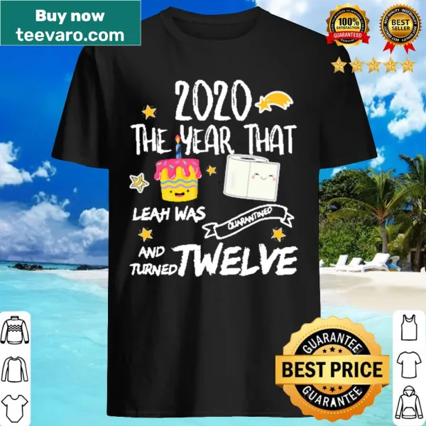 Funny birthday shirt for Leah featuring cake and quarantine quote