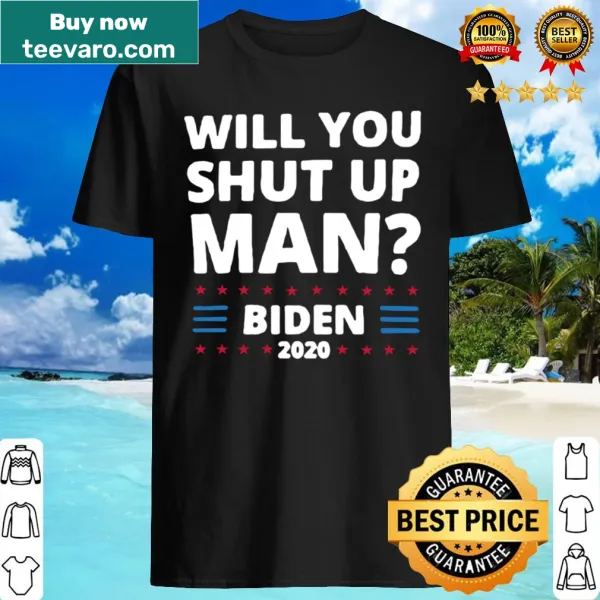 Political shirt with the phrase 'Will You Shut Up Man' featuring Biden 2020 theme
