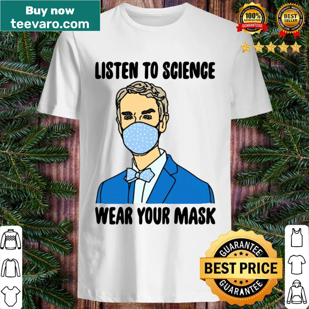 Inspiring shirt with Bill Nye's message about science and masks.